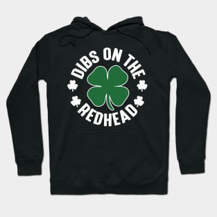 Dibs on the Redhead - st Patrick's day Hoodie